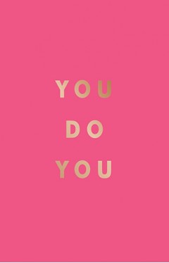 You Do You: Quotes to Uplift, Empower and Inspire